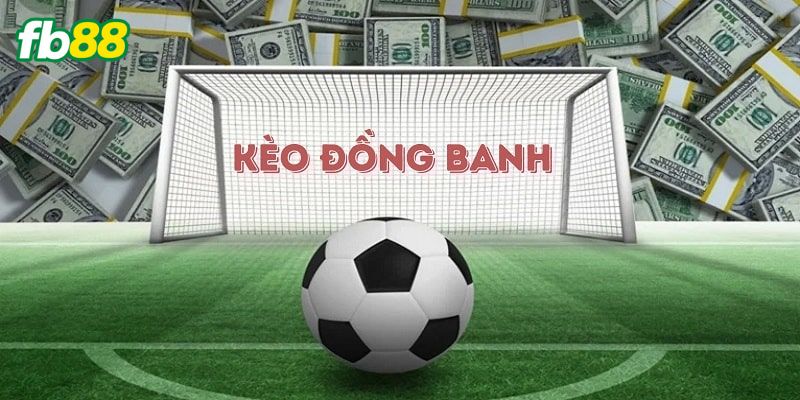 Giới thiệu về kèo đồng banh siêu hấp dẫn