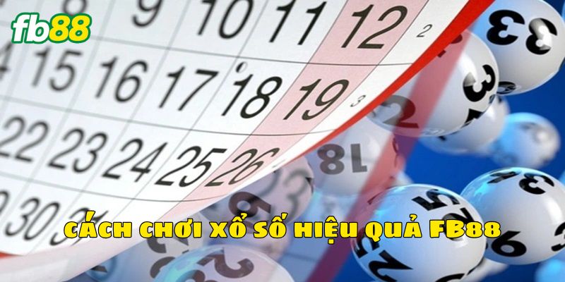 Cách chơi xổ số hiệu quả FB88