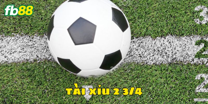 Đôi nét về kèo tài xỉu 2 3/4