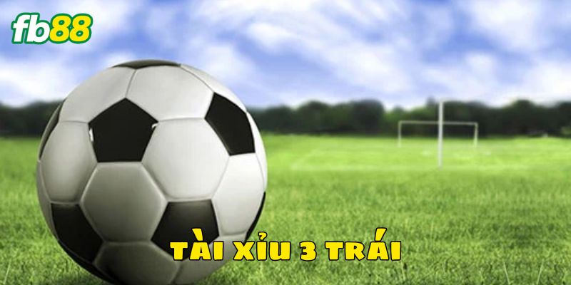 Kèo tài xỉu 3 trái hấp dẫn nhiều người chơi