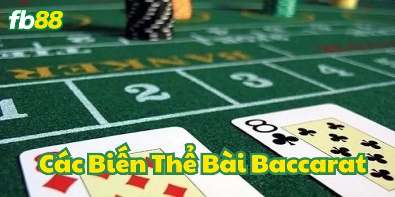 Các Biến Thể Bài Baccarat FB88