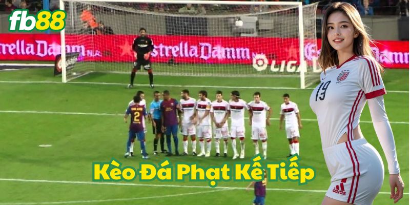 Kèo Đá Phạt Kế Tiếp có những yếu tố nào ảnh hưởng?