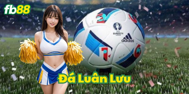 Hướng dẫn Đá Luân Lưu cho người mới