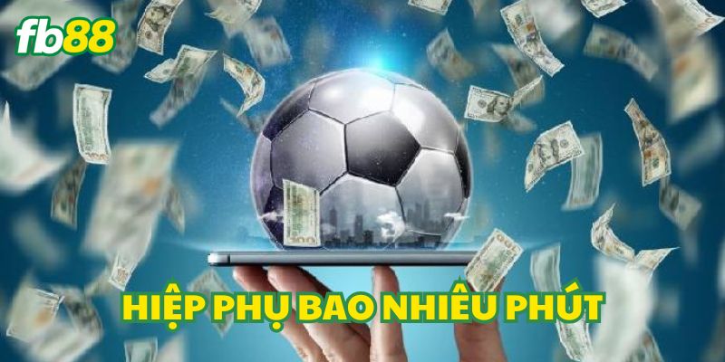 Các kèo về hiệp phụ bóng đá hấp dẫn