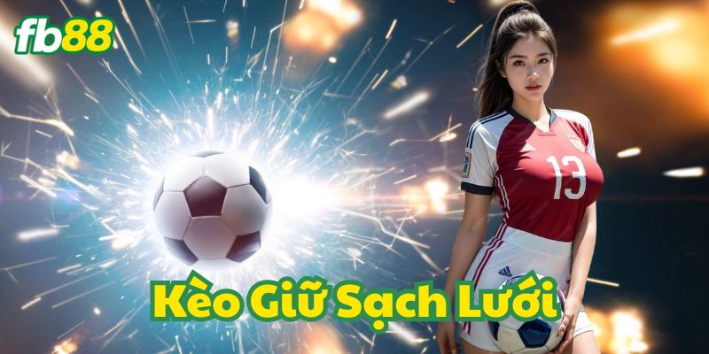 Kinh nghiệm soi Kèo Giữ Sạch Lưới hiệu quả