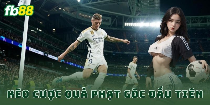 Kèo cược quả phạt góc đầu tiên FB88