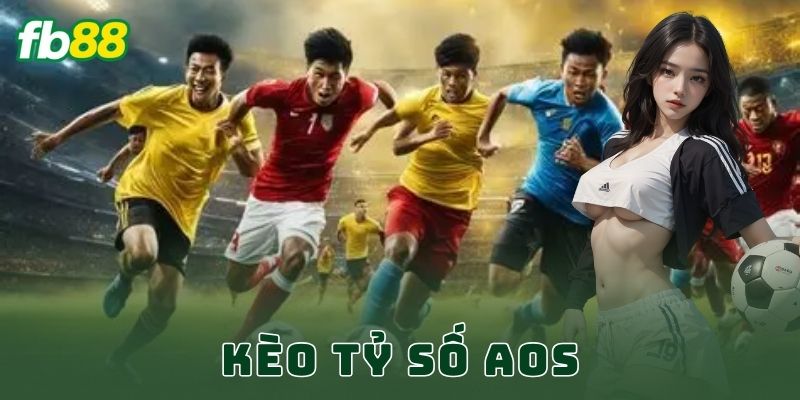 Kèo Tỷ Số Aos FB88