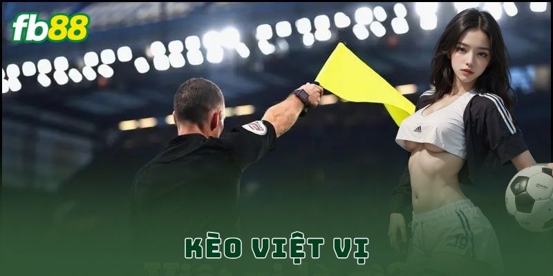 Kèo Việt Vị FB88