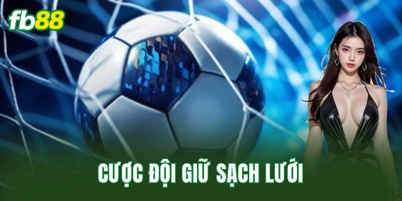 Cược Đội Giữ Sạch Lưới