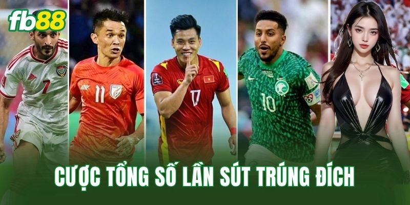 Cược Tổng Số Lần Sút Trúng Đích