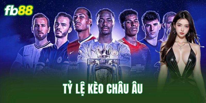 Tỷ Lệ Kèo Châu Âu