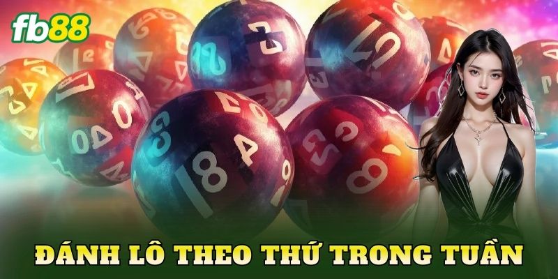 Đánh Lô Theo Thứ Trong Tuần