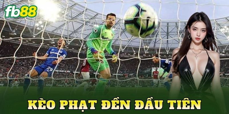 Kèo Phạt Đền Đầu Tiên
