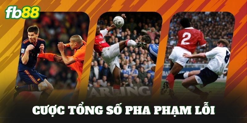 Cược Tổng Số Pha Phạm Lỗi
