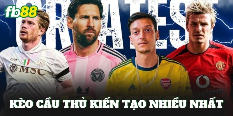 Kèo Cầu Thủ Kiến Tạo Nhiều Nhất