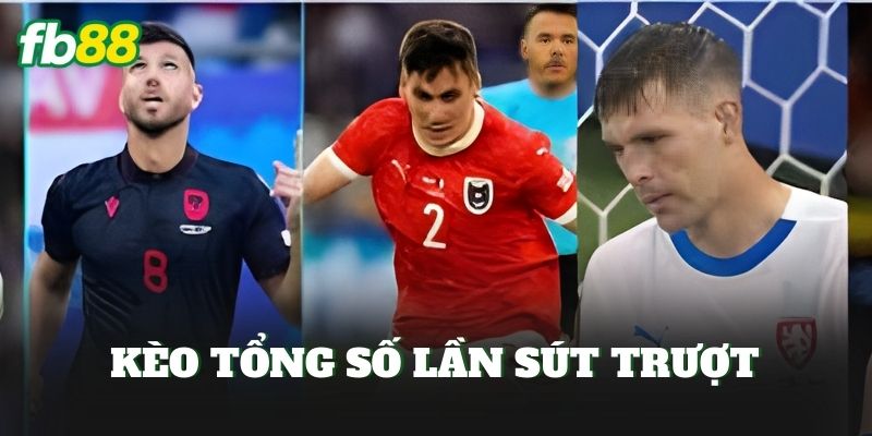 Kèo Tổng Số Lần Sút Trượt