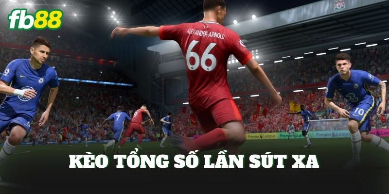 Kèo Tổng Số Lần Sút Xa