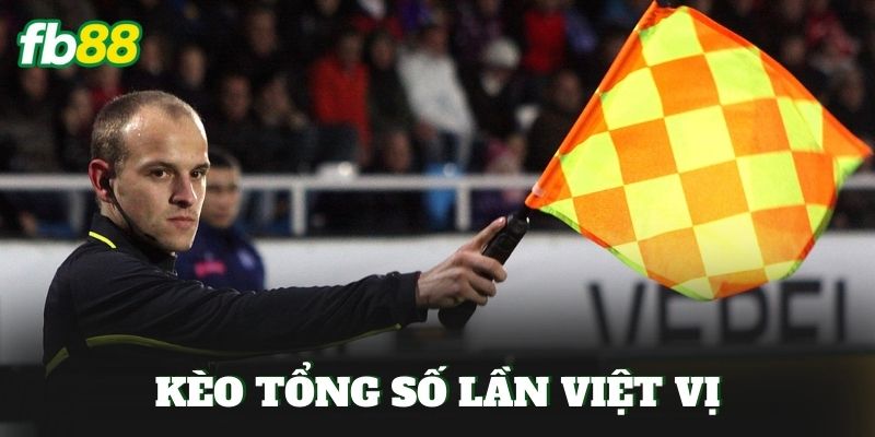 Kèo Tổng Số Lần Việt Vị