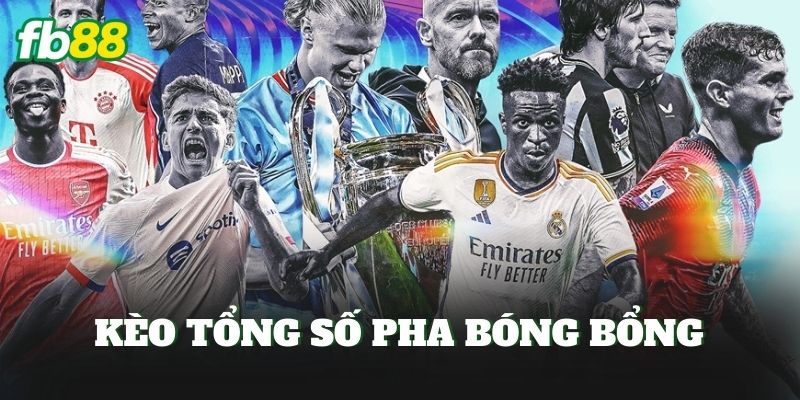 Kèo Tổng Số Pha Bóng Bổng