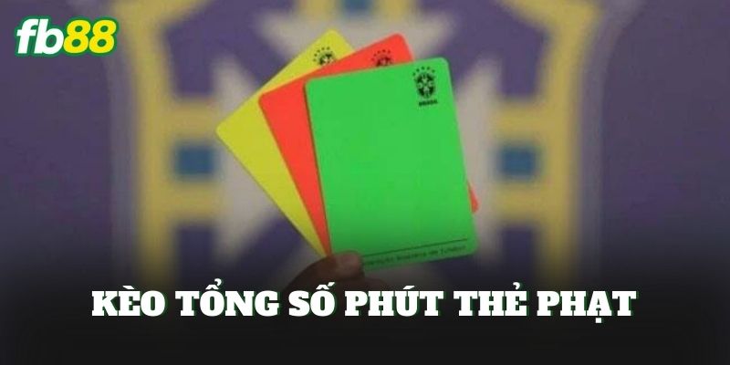 Kèo Tổng Số Phút Thẻ Phạt