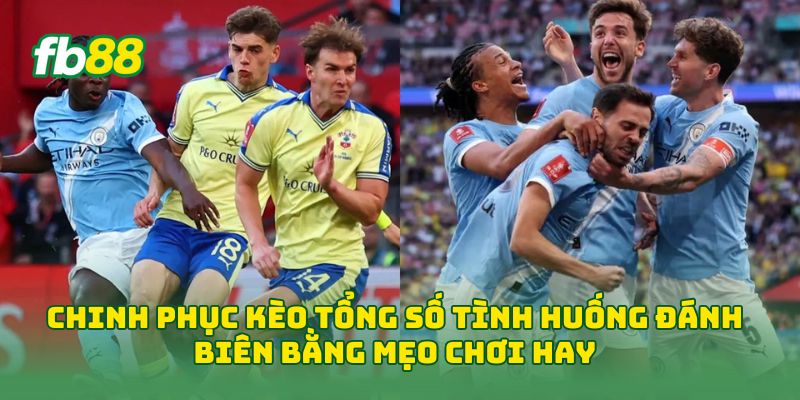 Chinh phục Kèo Tổng Số Tình Huống Đánh Biên bằng mẹo chơi hay