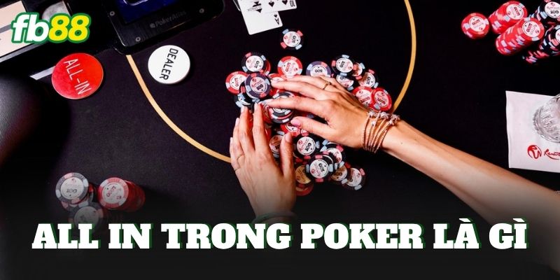 All In Trong Poker Là Gì