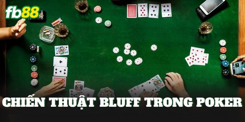 Chiến Thuật Bluff Trong Poker