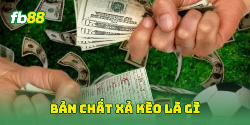Bản chất xả kèo là gì?