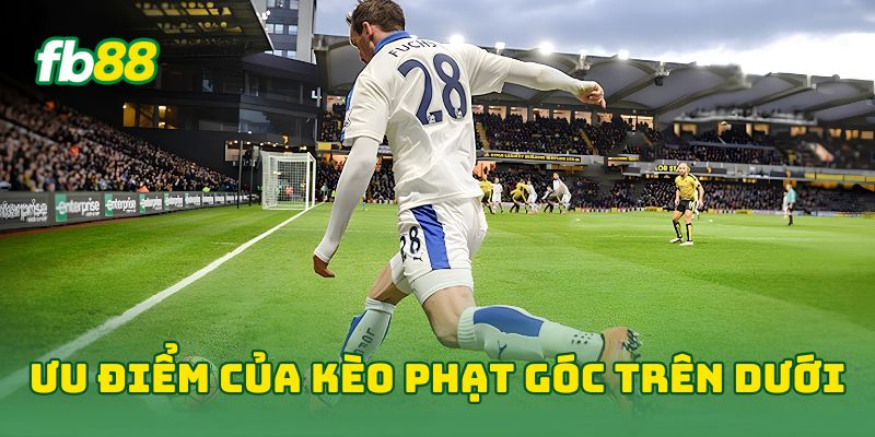Ưu điểm của kèo phạt góc trên/dưới