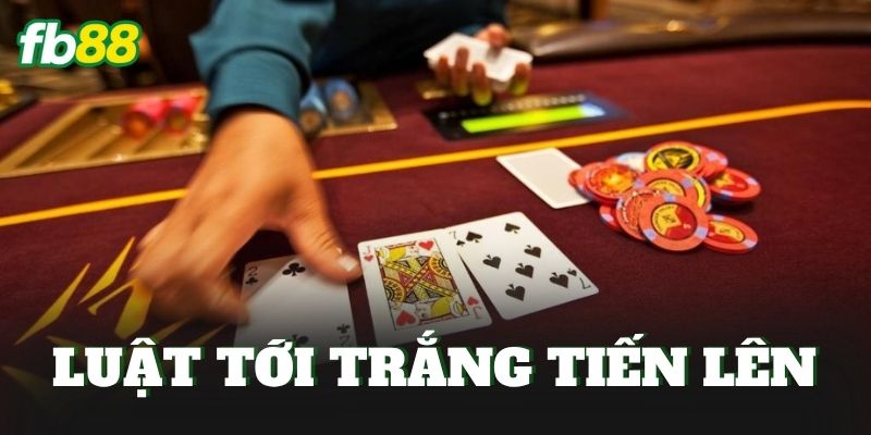 Luật Tới Trắng Tiến Lên