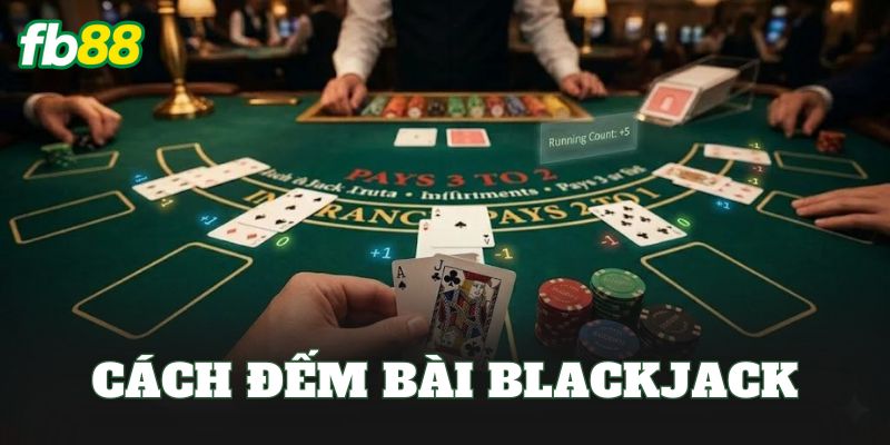 Cách Đếm Bài Blackjack