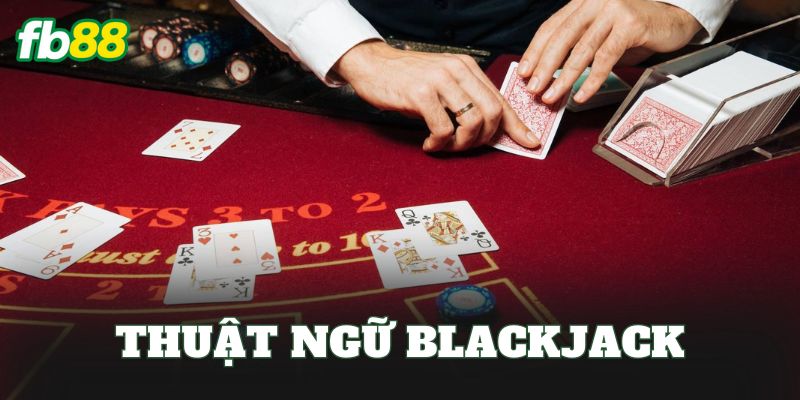 Thuật Ngữ Blackjack