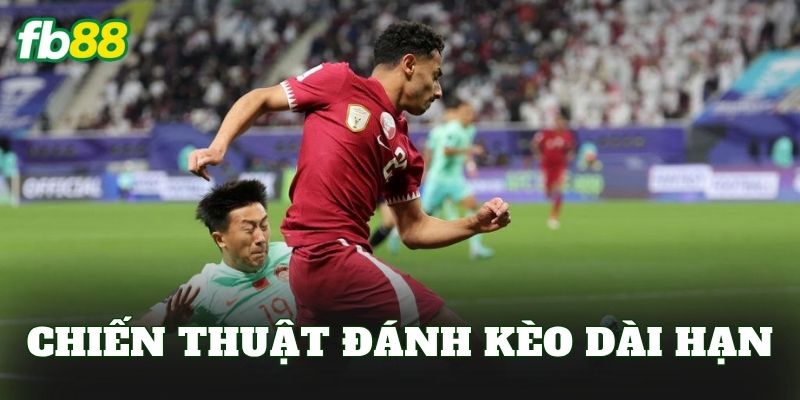 Chiến Thuật Đánh Kèo Dài Hạn