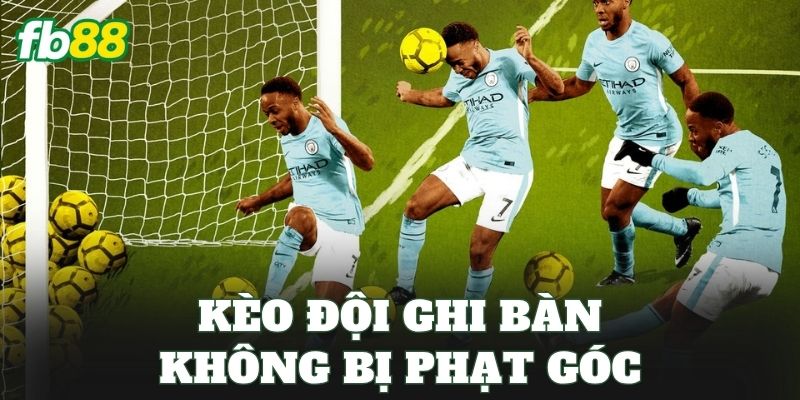 Kèo Đội Ghi Bàn Không Bị Phạt Gó