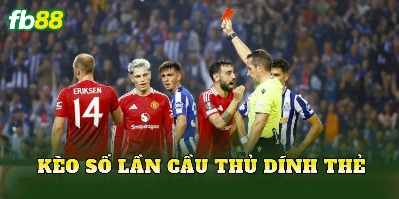 Kèo Số Lần Cầu Thủ Dính Thẻ