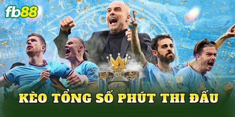 Kèo Tổng Số Phút Thi Đấu