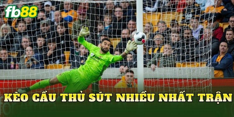 Kèo Cầu Thủ Sút Nhiều Nhất Trận