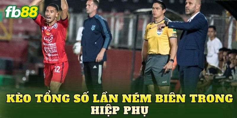 Kèo Tổng Số Lần Ném Biên Trong Hiệp Phụ